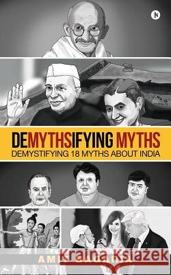 Demythsifying Myths: Demystifying 18 Myths about India Amit Bagaria 9781642499223 Notion Press, Inc. - książka