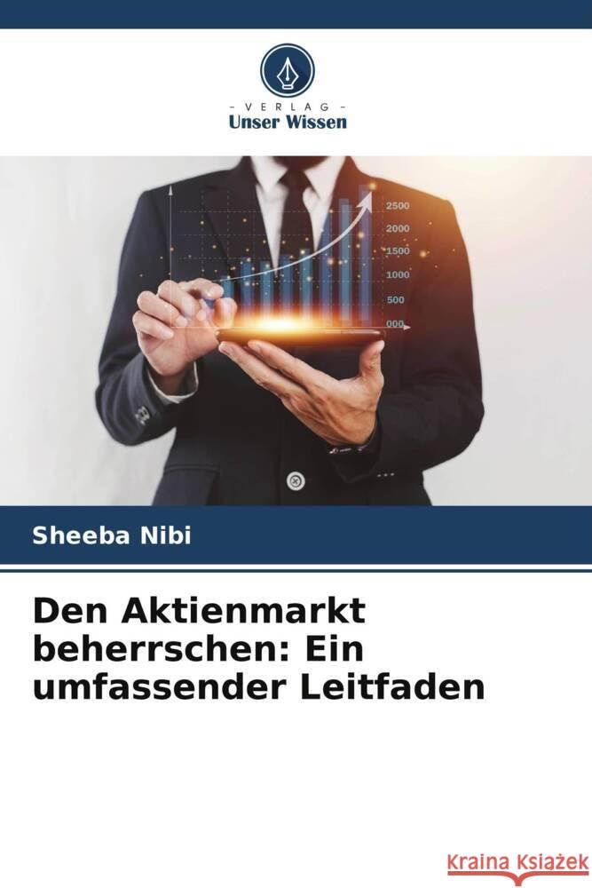 Den Aktienmarkt beherrschen: Ein umfassender Leitfaden Sheeba Nibi 9786206899877 Verlag Unser Wissen - książka