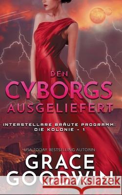 Den Cyborgs ausgeliefert Grace Goodwin 9781795910330 Ksa Publishing - książka