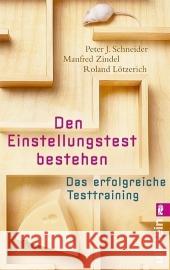 Den Einstellungstest bestehen : Das erfolgreiche Testtraining Schneider, Peter J. Zindel, Manfred Lötzerich, Roland 9783548373485 Ullstein TB - książka