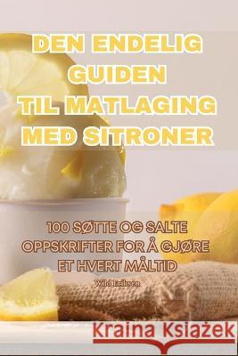 Den Endelig Guiden Til Matlaging Med Sitroner VILL Eriksen   9781835318348 Aurosory ltd - książka
