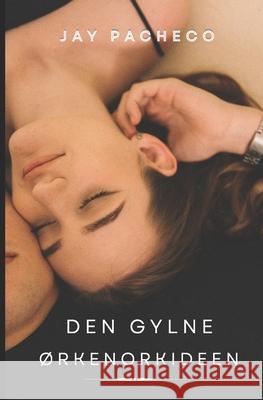 Den Gylne ?rkenorkideen Jay Pacheco 9788284850009 Pma Science LLC - książka