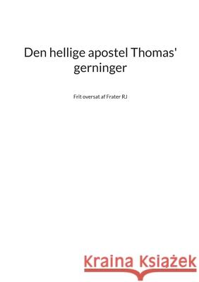 Den hellige apostel Thomas' gerninger Frater Rj 9788743072348 Bod - Books on Demand - książka