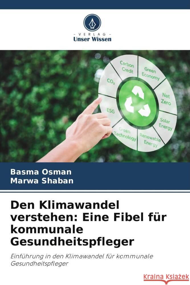 Den Klimawandel verstehen: Eine Fibel für kommunale Gesundheitspfleger Osman, Basma, Shaban, Marwa 9786206461890 Verlag Unser Wissen - książka