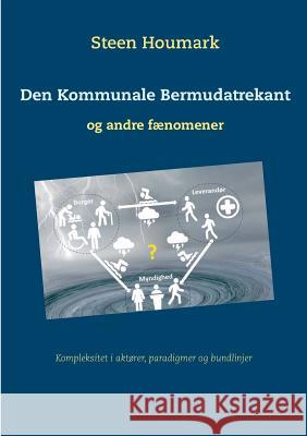 Den Kommunale Bermudatrekant: og andre fænomener Houmark, Steen 9788771883596 Books on Demand - książka