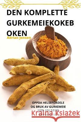 Den Komplette Gurkemeiekokeb Oken Adrian Jensen   9781783577873 Adrian Jensen - książka