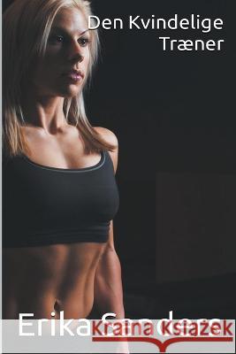 Den Kvindelige Traener Erika Sanders   9798215801000 Erika Sanders - książka