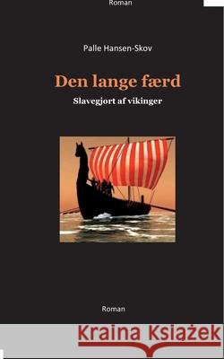 Den lange færd: Slavegjort af vikinger Palle Hansen-Skov 9788743034865 Books on Demand - książka