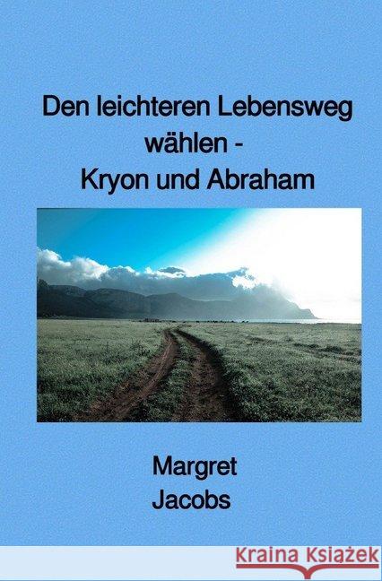 Den leichteren Lebensweg wählen - Kryon und Abraham Jacobs, Margret 9783748523635 epubli - książka