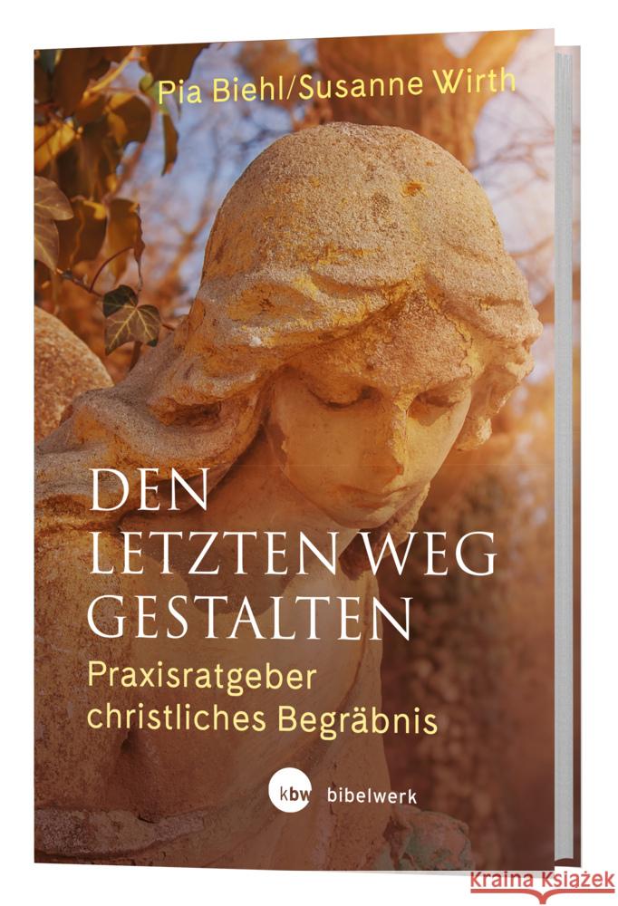 Den letzten Weg gestalten Biehl, Pia, Wirth, Susanne 9783460255500 Katholisches Bibelwerk - książka