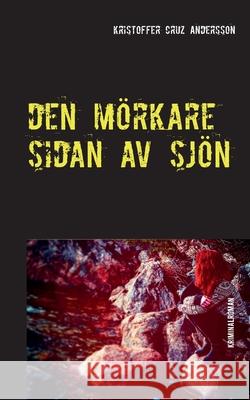 Den Mörkare Sidan Av Sjön Cruz Andersson, Kristoffer 9789179695866 Books on Demand - książka