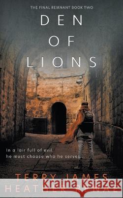 Den of Lions: A Post-Apocalyptic Christian Fantasy Terry James Heather Renae 9781639772469 Ckn Christian Publishing - książka