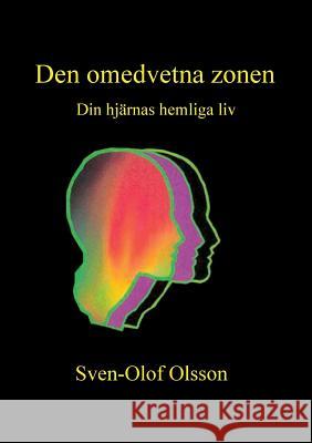Den omedvetna zonen: Din hjärnas hemliga liv Olsson, Sven-Olof 9789175690261 Books on Demand - książka