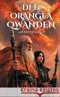 Den orangea Qwanden: ... och himlen f?rgades r?d Mikael Sj?sten 9789180970860 Bod - Books on Demand - książka