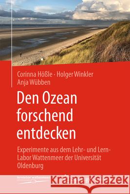 Den Ozean Forschend Entdecken: Experimente Aus Dem Lehr- Und Lern-Labor Wattenmeer Der Universit?t Oldenburg Corinna H??le Holger Winkler Anja W?bben 9783662692400 Springer Spektrum - książka