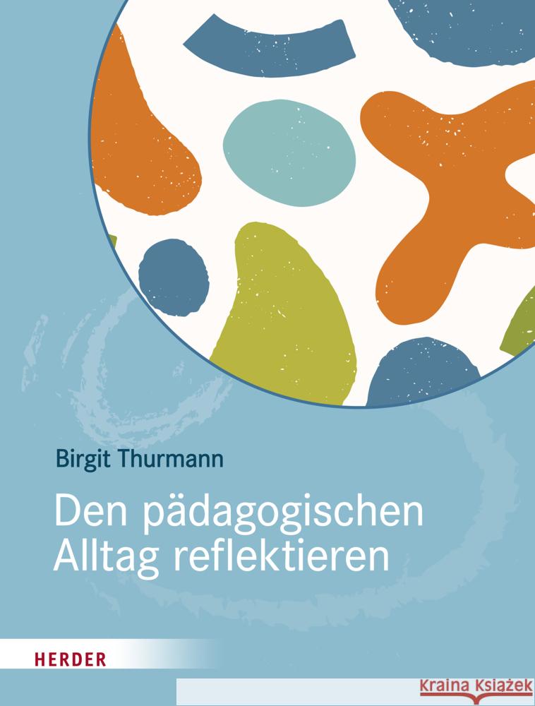 Den pädagogischen Alltag reflektieren Thurmann, Birgit 9783451392757 Herder, Freiburg - książka