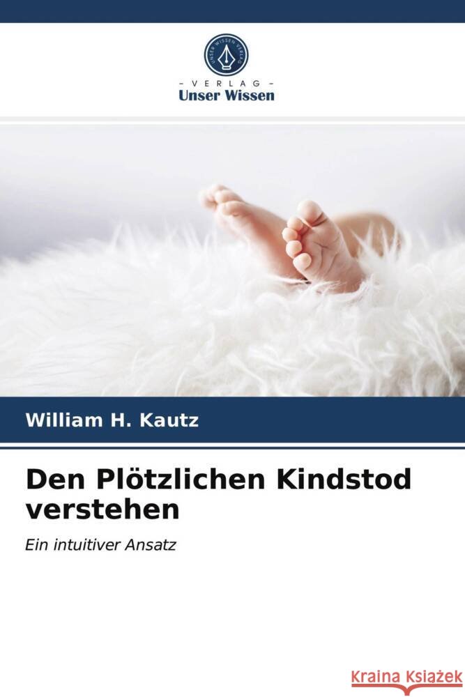 Den Plötzlichen Kindstod verstehen Kautz, William H. 9786203838718 Verlag Unser Wissen - książka