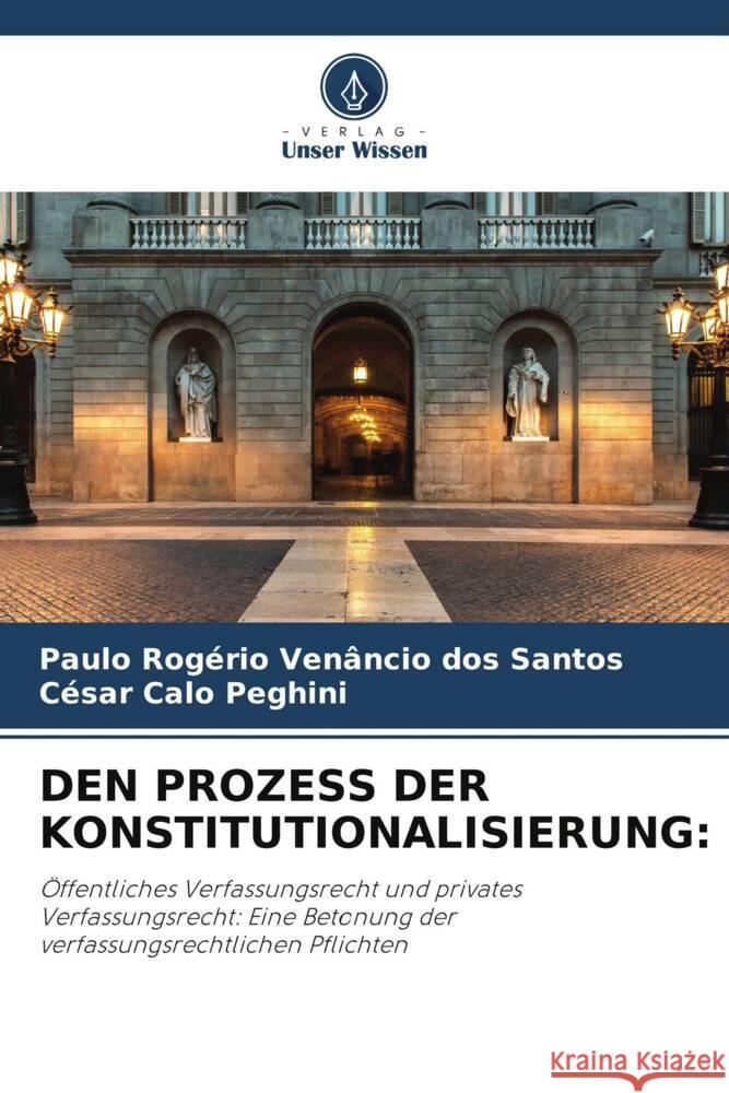 DEN PROZESS DER KONSTITUTIONALISIERUNG: Venâncio dos Santos, Paulo Rogério, Peghini, César Calo 9786206404217 Verlag Unser Wissen - książka