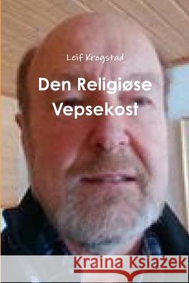 Den Religiøse Vepsekost Krogstad, Leif 9781387875276 Lulu.com - książka