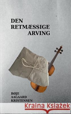 Den retmæssige arving Bøje Aagaard Kristensen 9788743003229 Books on Demand - książka