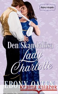 Den Skandal?sa Lady Charlotte Ebony Oaten 9781922486837 Ebony McKenna - książka