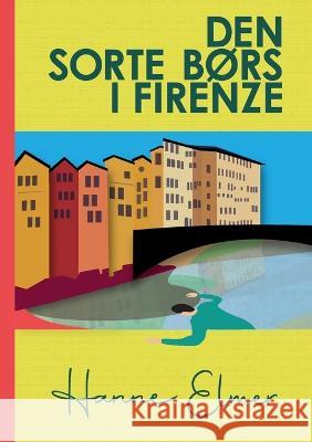 Den sorte b?rs i Firenze Hanne Elmer 9788743030485 Bod - Books on Demand - książka