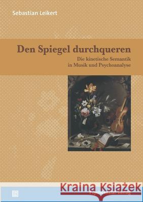 Den Spiegel durchqueren Leikert, Sebastian 9783898068697 Psychosozial-Verlag - książka