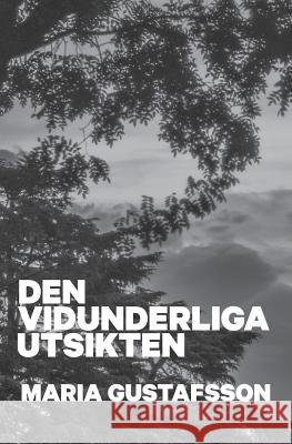 Den vidunderliga utsikten: Klara Andersson bok 1 Maria Gustafsson 9781508405337 Createspace Independent Publishing Platform - książka