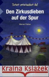 Den Zirkusdieben auf der Spur, Schulausgabe : Jetzt entscheidest du!. Ab 3. Klasse Färber, Werner   9783867600927 Hase und Igel - książka