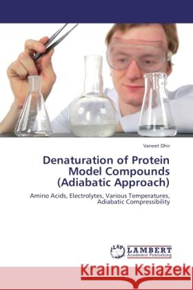 Denaturation of Protein Model Compounds (Adiabatic Approach) Dhir, Vaneet 9783846518410 LAP Lambert Academic Publishing - książka