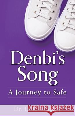 Denbi's Song: A Journey to Safe Dr D E Cassidy 9781662842061 Xulon Press - książka