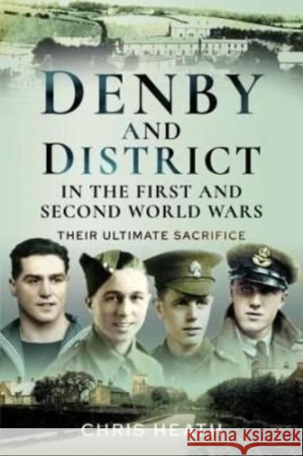 Denby & District in the First and Second World Wars: Their Ultimate Sacrifice Chris Heath 9781399099639 Pen & Sword Books Ltd - książka