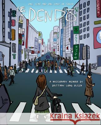 Dendo: One Year and One Half in Tokyo Brittany Long Olsen 9781499615951 Createspace - książka