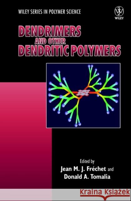 Dendrimers and Other Dendritic Polymers Jean M. J. Frechet Frechet                                  Jean M. J. Fr&eacut 9780471638506 John Wiley & Sons - książka