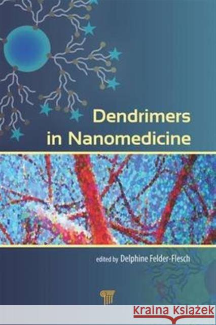 Dendrimers in Nanomedicine Delphine Felder-Flesch 9789814745499 Pan Stanford - książka