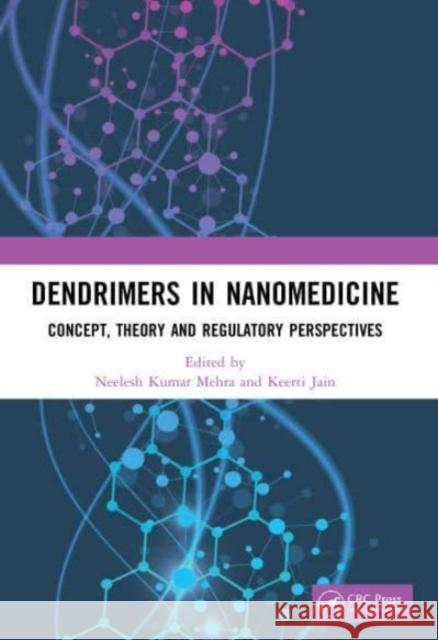 Dendrimers in Nanomedicine: Concept, Theory and Regulatory Perspectives Neelesh Kumar Mehra Keerti Jain 9780367689018 CRC Press - książka