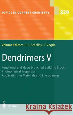 Dendrimers V: Functional and Hyperbranched Building Blocks, Photophysical Properties, Applications in Materials and Life Sciences Schalley, Christoph A. 9783540006695 Springer - książka