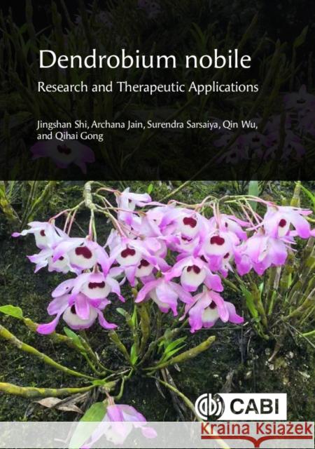 Dendrobium nobile: Research and Therapeutic Applications Prof Qihai (Zunyi Medical University, Guizhou, China) Gong 9781800627963 CABI Publishing - książka