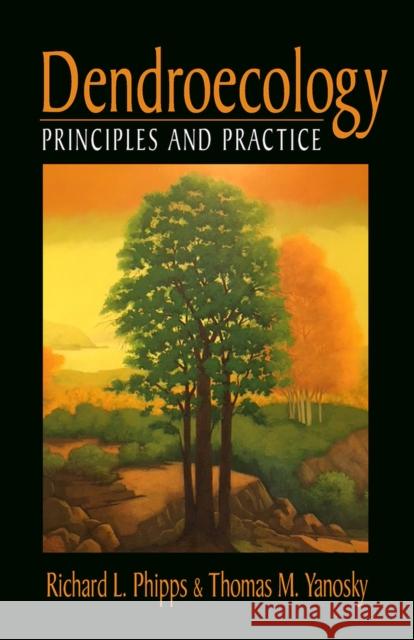 Dendroecology: Principles and Practice Richard Phipps Thomas Yanosky 9781604271454 J. Ross Publishing - książka