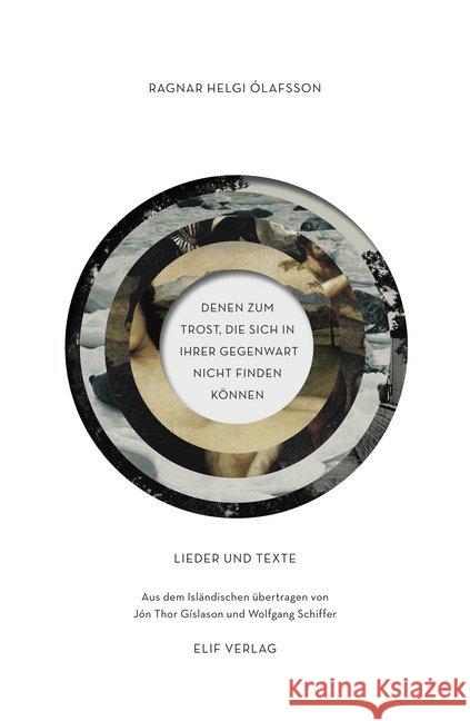 DENEN ZUM TROST, DIE SICH IN IHRER GEGENWART NICHT FINDEN KÖNNEN : Lieder und Texte Helgi Ólafsson, Ragnar 9783946989028 elifverlag - książka