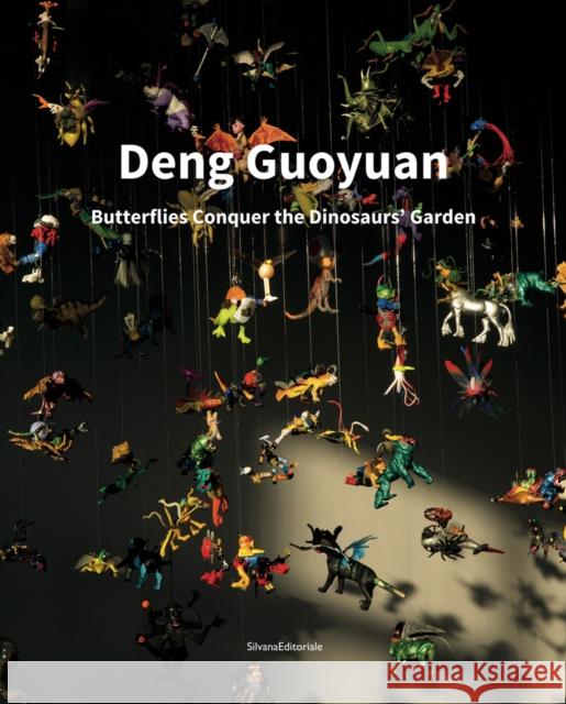 Deng Guoyuan: Butterflies Conquer the Dinosaur's Garden Guoyuan, Deng 9788836643691 Silvana - książka