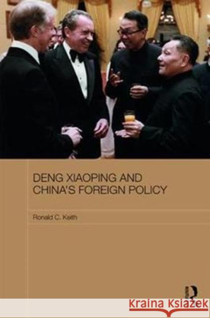 Deng Xiaoping and China's Foreign Policy Keith, Ronald C. 9781138221697 Routledge Contemporary China Series - książka