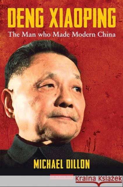 Deng Xiaoping: The Man Who Made Modern China Dillon, Michael 9781780768953 I B TAURIS - książka