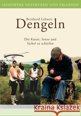 Dengeln: Die Kunst, Sense und Sichel zu schärfen Lehnert, Bernhard 9783833425868 Bod - książka