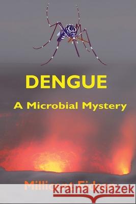 Dengue: A Microbial Mystery Millicent Eidson 9781955481168 Maya Maguire Media - książka