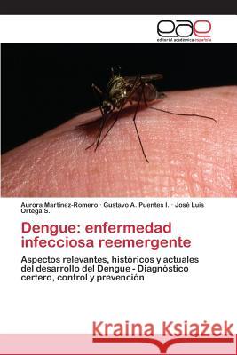 Dengue: enfermedad infecciosa reemergente Martinez-Romero Aurora 9783639732948 Editorial Academica Espanola - książka