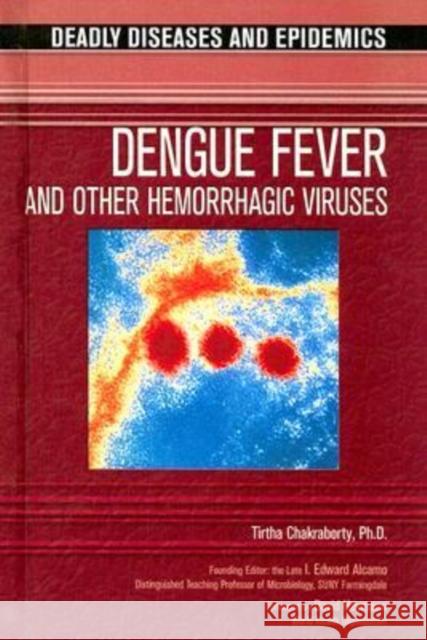 Dengue Fever and Other Hemorrhagic Viruses Tirtha Chakraborty 9780791085066 Chelsea House Publishers - książka