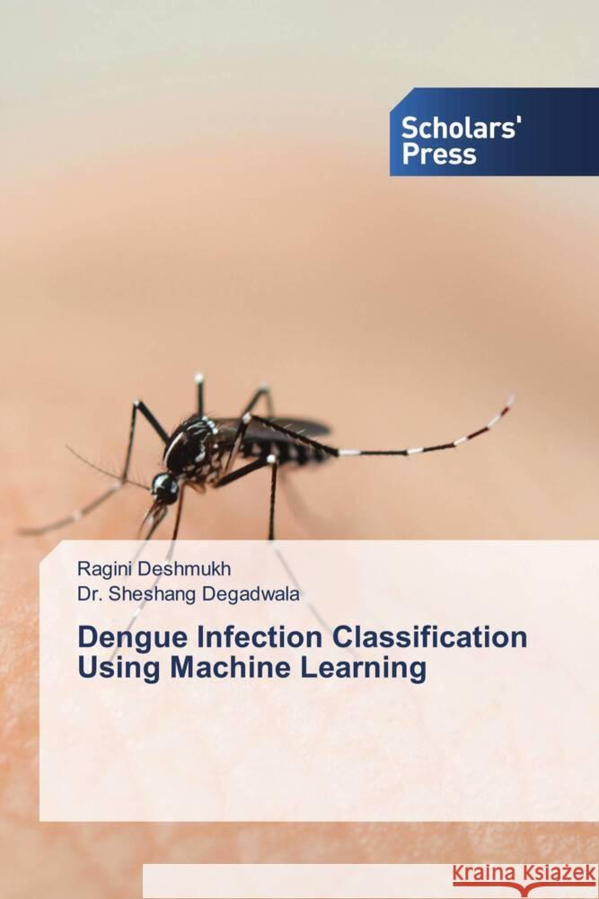 Dengue Infection Classification Using Machine Learning Deshmukh, Ragini, Degadwala, Sheshang 9783659840135 Scholar's Press - książka