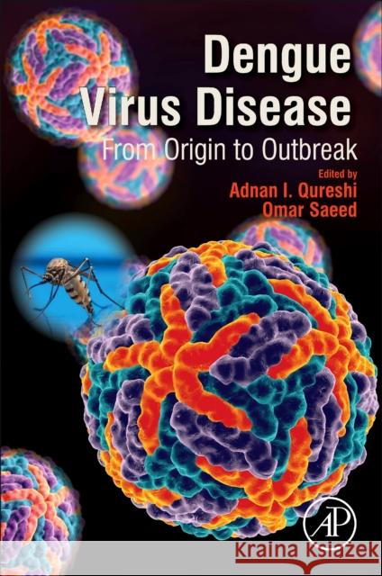 Dengue Virus Disease: From Origin to Outbreak Adnan I. Qureshi Omar Saeed 9780128182703 Academic Press - książka