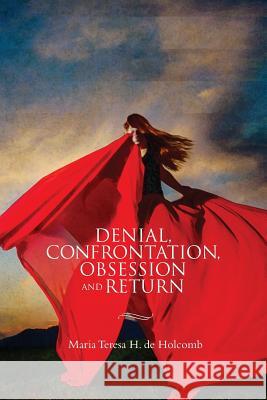 Denial, Confrontation, Obsession and Return: Four Short Plays Maria Teresa H 9781512358636 Createspace - książka